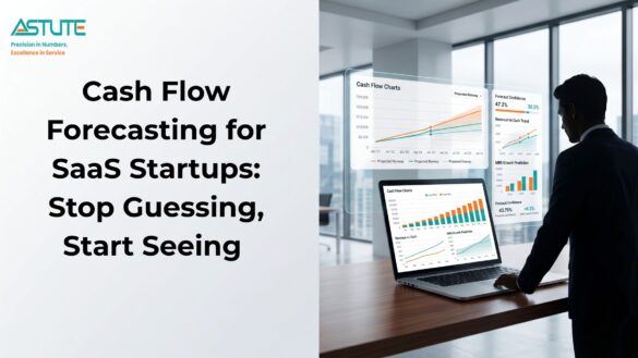 Cash Flow Forecasting for SaaS Startups: Stop Guessing, Start Seeing